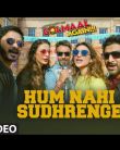 Hum Nahi Sudhrenge Video Song - Golmaal Again