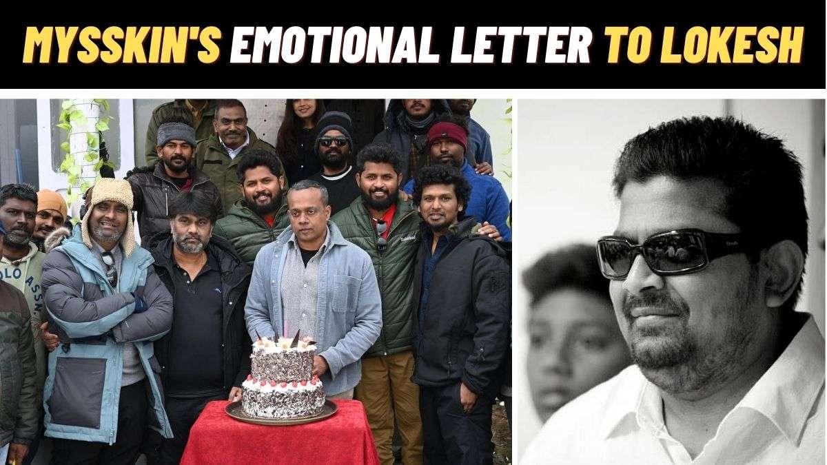 Mysskin's Emotional Letter About Director Lokesh Kanagaraj And Leo Movie Team Goes Viral