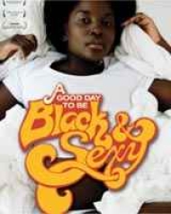 A Good Day To Be Black And Sexy A Good Day To Be Black And Sexy