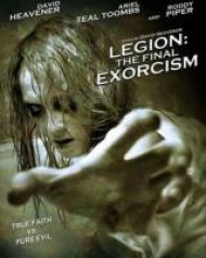 Legion The Final Exorcism Legion The Final Exorcism