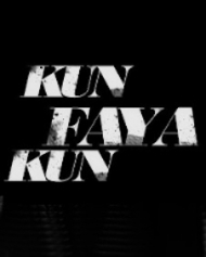 Kun Faya Kun Kun Faya Kun