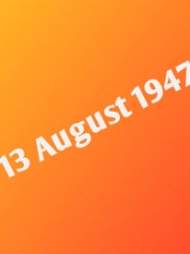 13 August 1947 13 August 1947