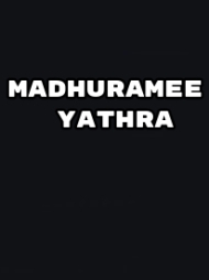Madhuramee Yathra Madhuramee Yathra
