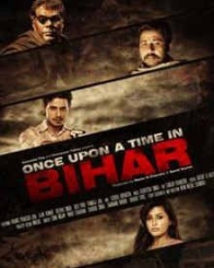 वंस अपॉन अ टाइम इन बिहार
