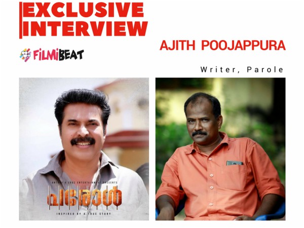 A Tête-à-tête With The Writer Of Mammoottys Parole, Ajith Poojappura! A Tête-à-tête With The Writer Of Mammoottys Parole, Ajith Poojappura!