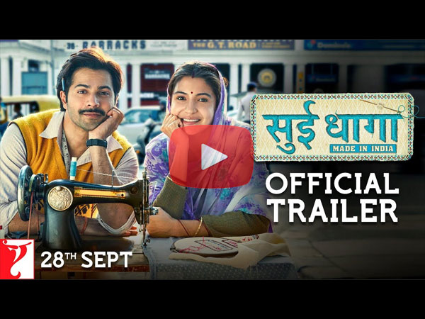 Sui Dhaaga Trailer Starring Varun Dhawan & Anushka Sharma! Watch Here ...