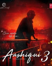 Aashiqui 3 - Hindi Movie Review, Ott, Release Date, Trailer, Budget, Box  Office & News - FilmiBeat